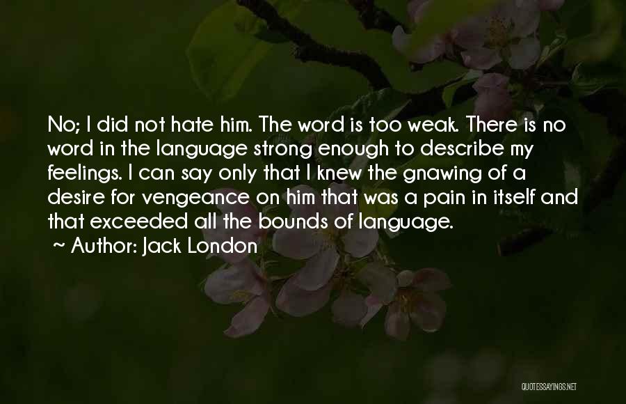 No Feelings No Pain Quotes By Jack London