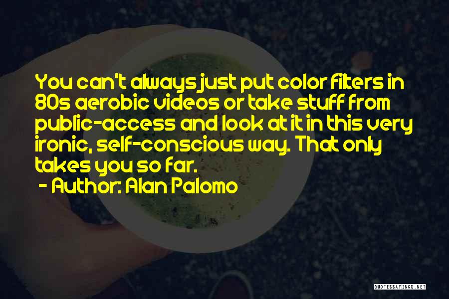 No Filters Quotes By Alan Palomo