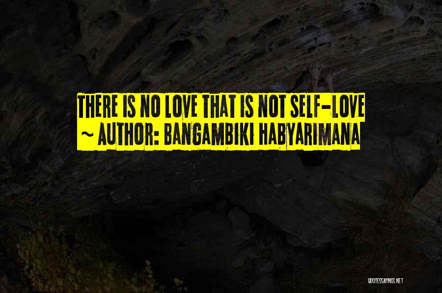 No First Love Quotes By Bangambiki Habyarimana