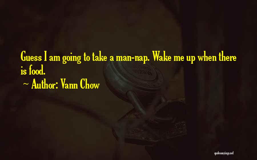 No Food For Lazy Man Quotes By Vann Chow