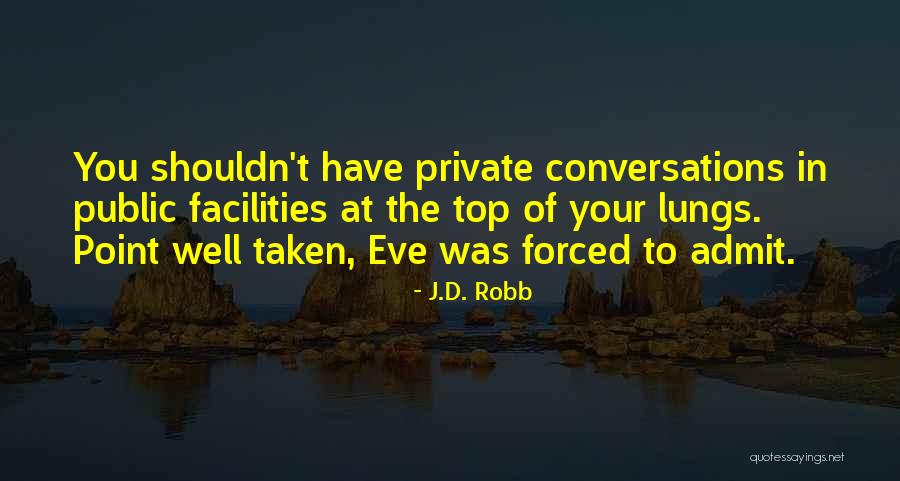 No Forced Conversations Quotes By J.D. Robb No Forced Conversations Quotes By J.D. Robb
