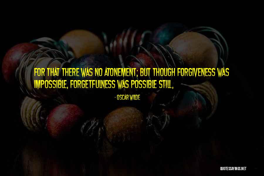 No Forgiveness Quotes By Oscar Wilde No Forgiveness Quotes By Oscar Wilde
