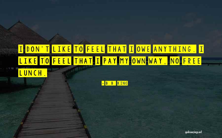 No Free Lunch Quotes By B.B. King No Free Lunch Quotes By B.B. King