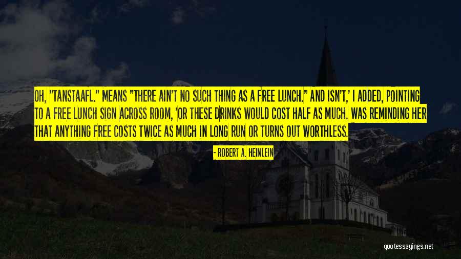No Free Lunch Quotes By Robert A. Heinlein No Free Lunch Quotes By Robert A. Heinlein