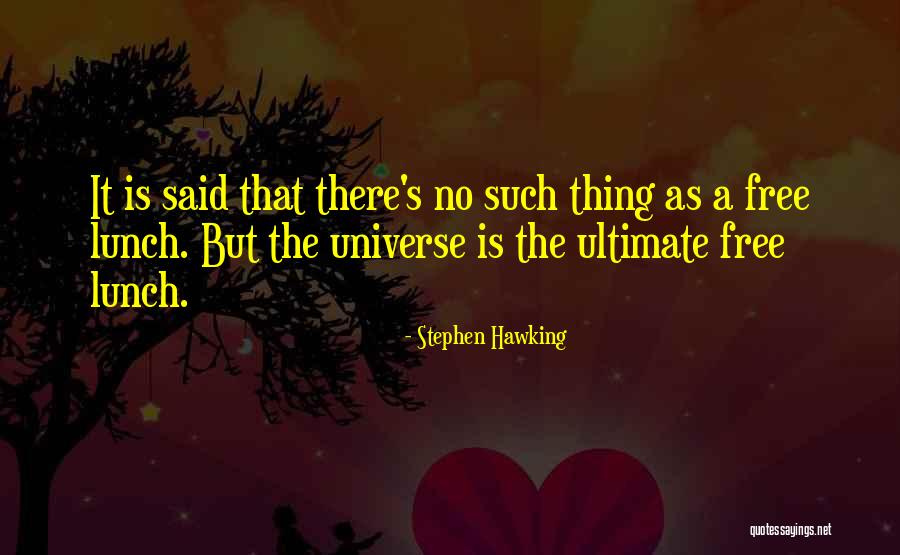 No Free Lunch Quotes By Stephen Hawking No Free Lunch Quotes By Stephen Hawking