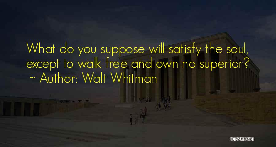 No Free Will Quotes By Walt Whitman