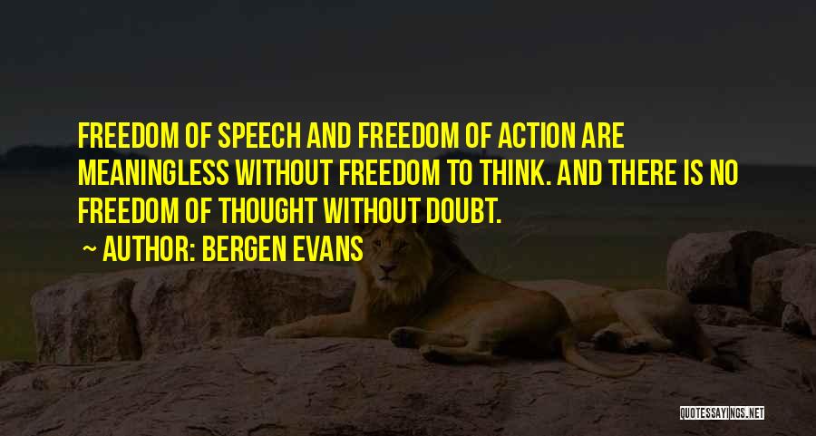 No Freedom Of Speech Quotes By Bergen Evans