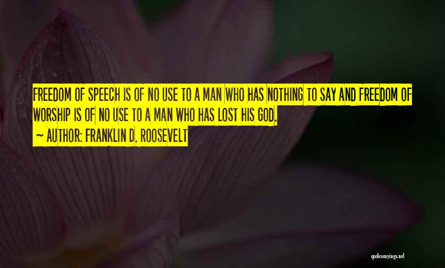 No Freedom Of Speech Quotes By Franklin D. Roosevelt