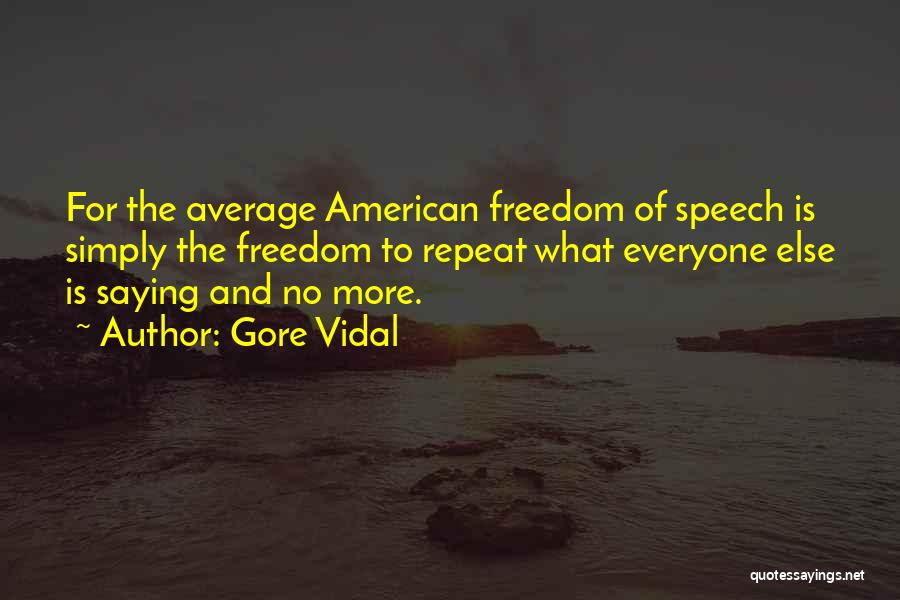 No Freedom Of Speech Quotes By Gore Vidal