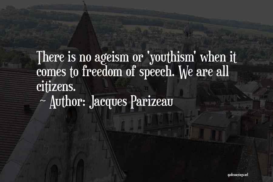 No Freedom Of Speech Quotes By Jacques Parizeau