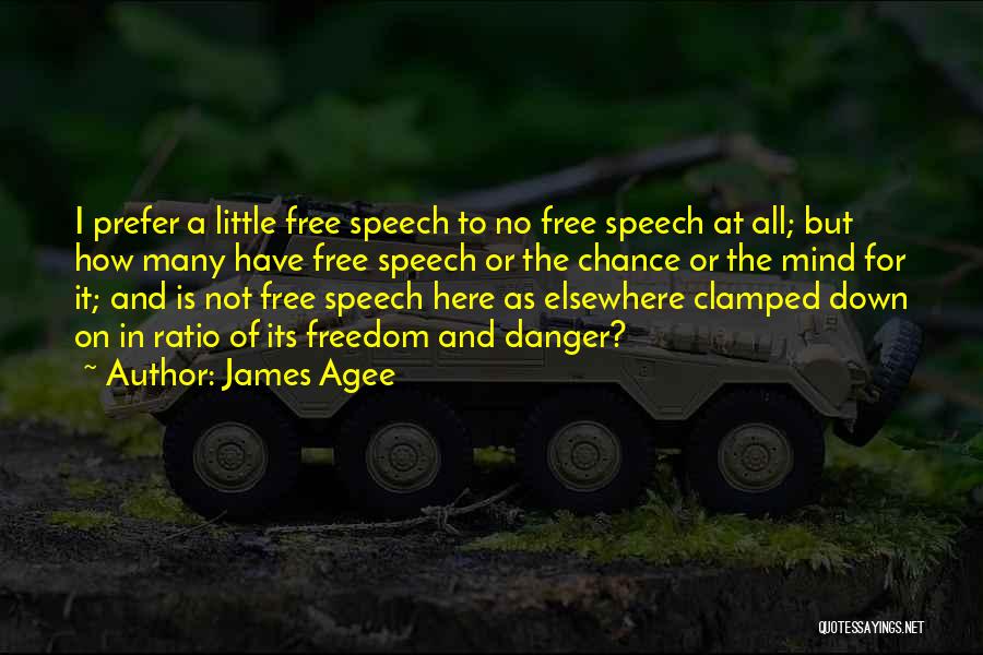 No Freedom Of Speech Quotes By James Agee