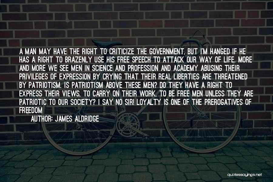 No Freedom Of Speech Quotes By James Aldridge