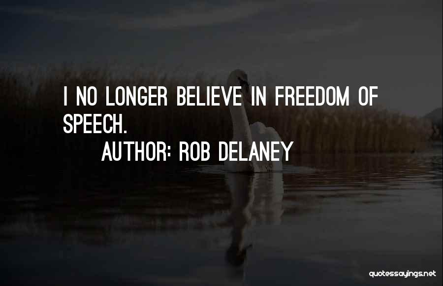 No Freedom Of Speech Quotes By Rob Delaney