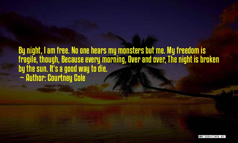 No Freedom Quotes By Courtney Cole