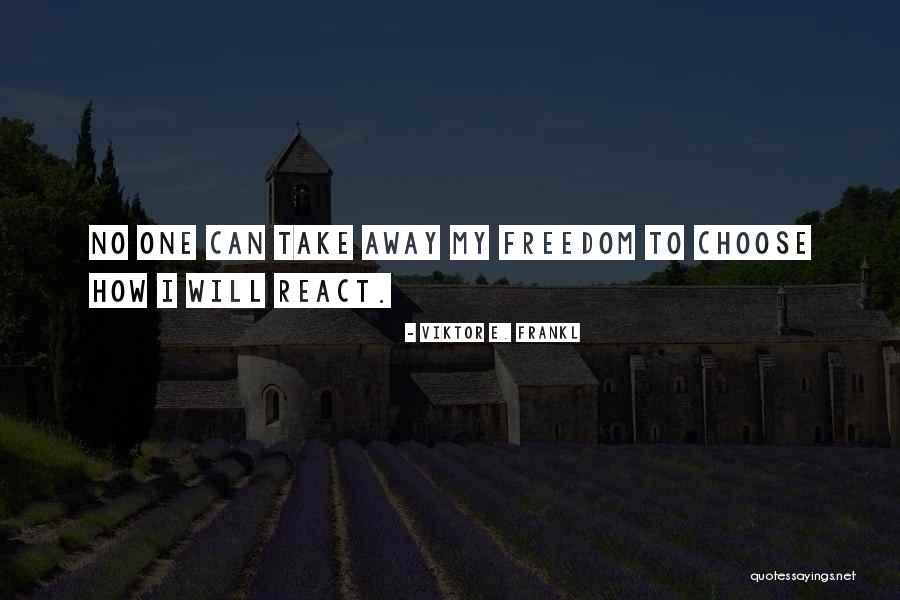 No Freedom Quotes By Viktor E. Frankl