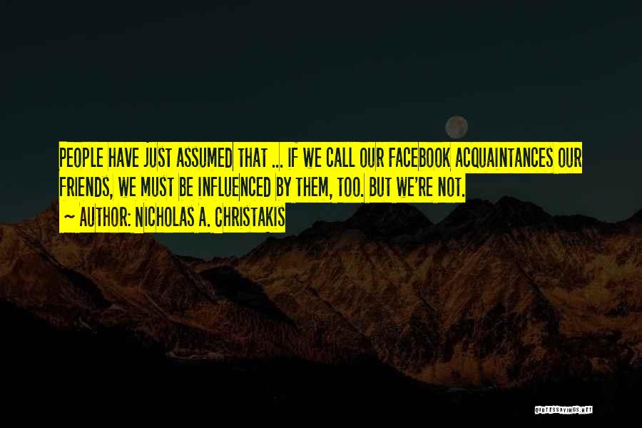 No Friends Just Acquaintances Quotes By Nicholas A. Christakis