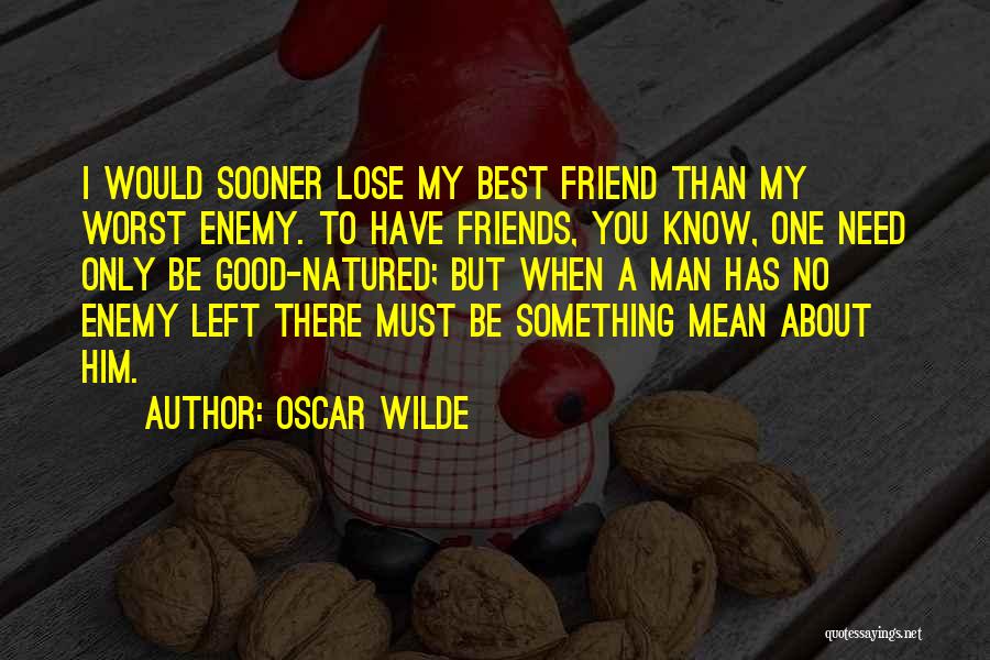 No Friends Left Quotes By Oscar Wilde