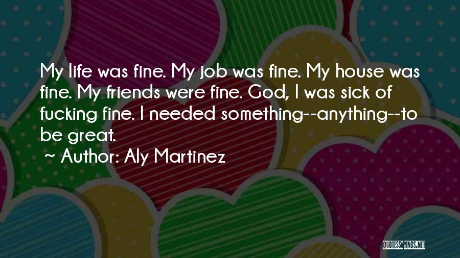 No Friends Needed Quotes By Aly Martinez