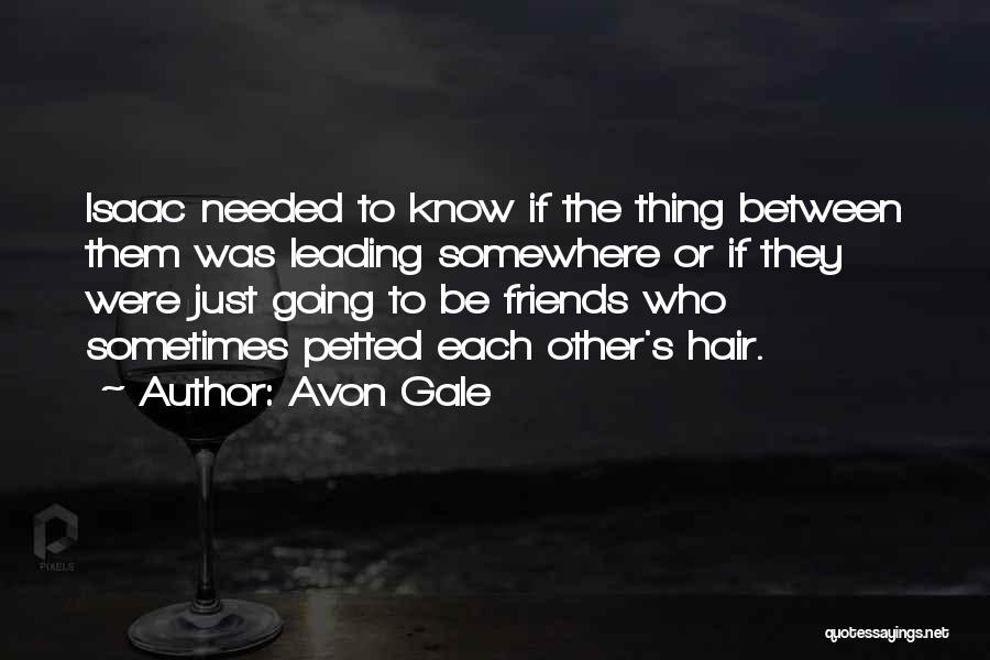 No Friends Needed Quotes By Avon Gale