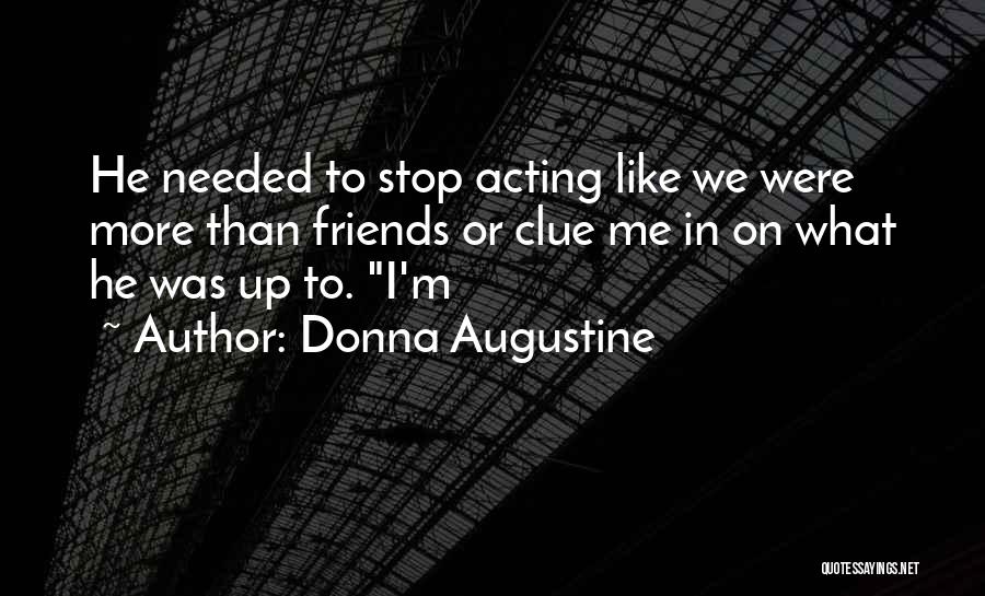 No Friends Needed Quotes By Donna Augustine