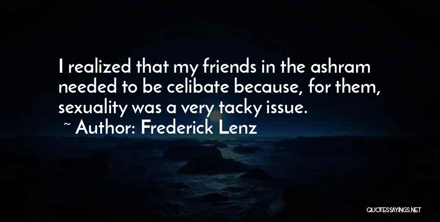 No Friends Needed Quotes By Frederick Lenz