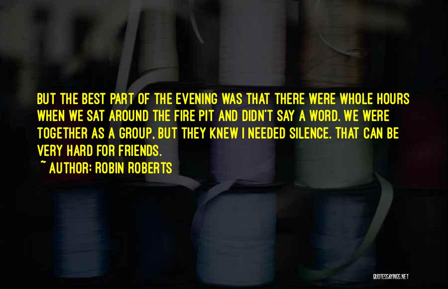 No Friends Needed Quotes By Robin Roberts