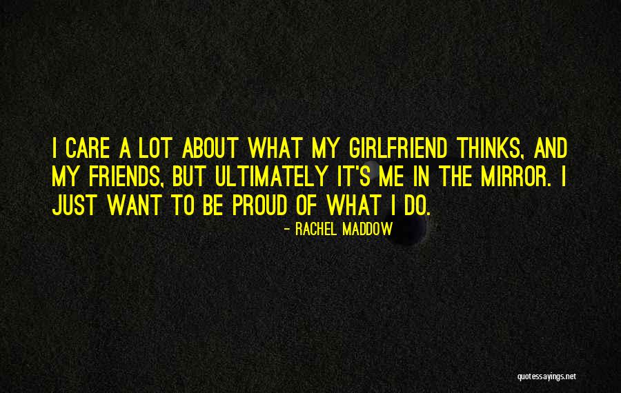 No Friends No Girlfriend Quotes By Rachel Maddow No Friends No Girlfriend Quotes By Rachel Maddow