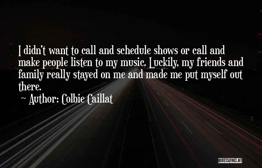 No Friends Only Family Quotes By Colbie Caillat
