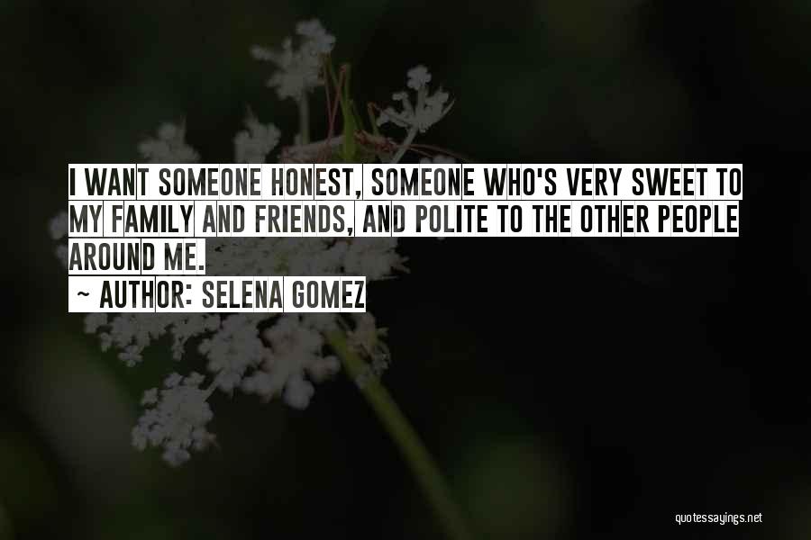 No Friends Only Family Quotes By Selena Gomez