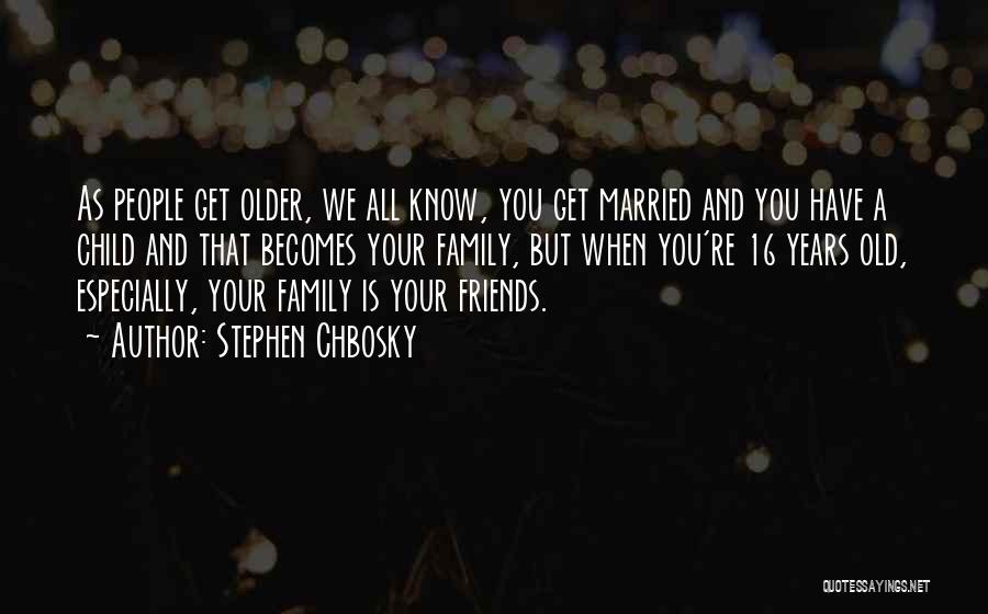 No Friends Only Family Quotes By Stephen Chbosky