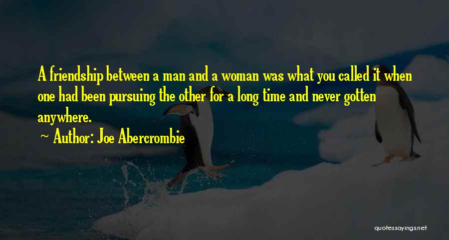 No Friendship Between Man And Woman Quotes By Joe Abercrombie