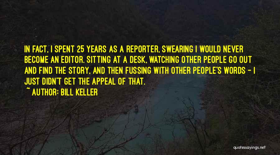 No Fussing Quotes By Bill Keller