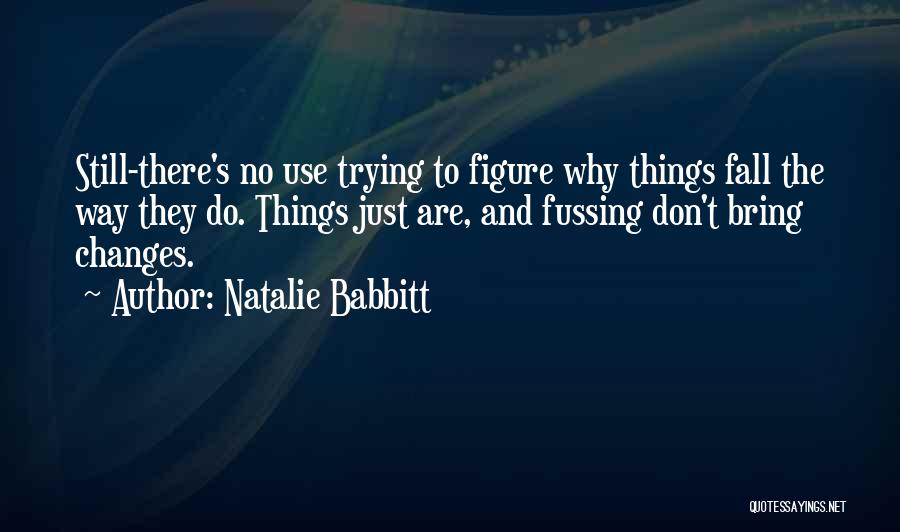 No Fussing Quotes By Natalie Babbitt