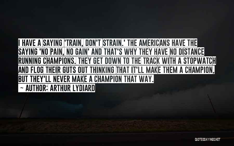 No Gain Without Pain Quotes By Arthur Lydiard