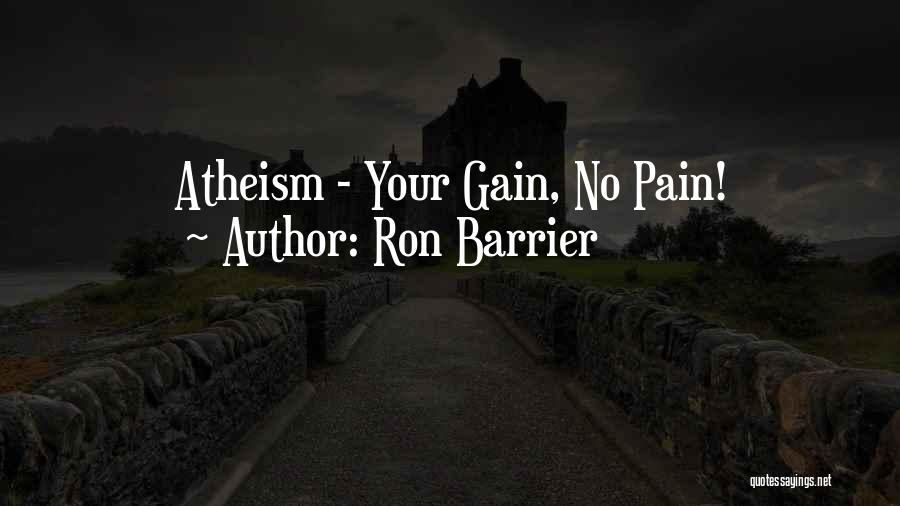 No Gain Without Pain Quotes By Ron Barrier