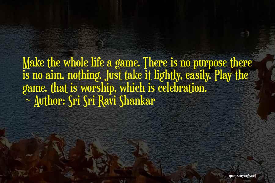 No Game No Life Quotes By Sri Sri Ravi Shankar