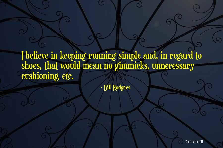 No Gimmicks Quotes By Bill Rodgers