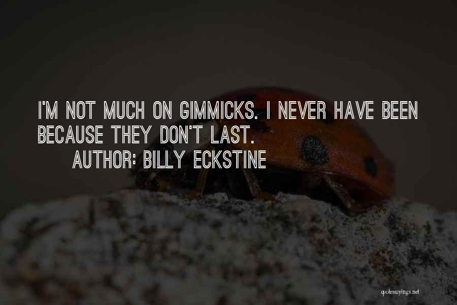No Gimmicks Quotes By Billy Eckstine