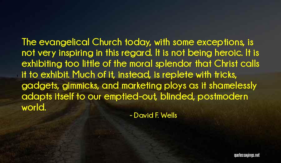 No Gimmicks Quotes By David F. Wells No Gimmicks Quotes By David F. Wells