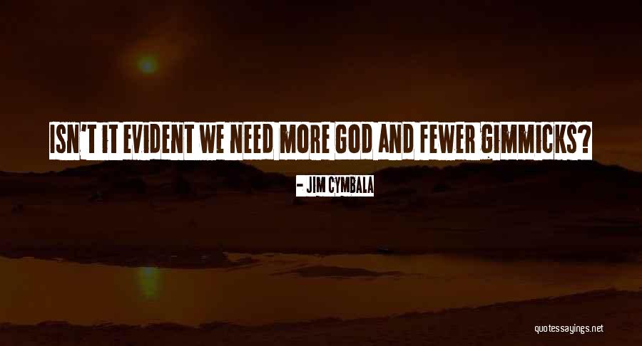 No Gimmicks Quotes By Jim Cymbala No Gimmicks Quotes By Jim Cymbala