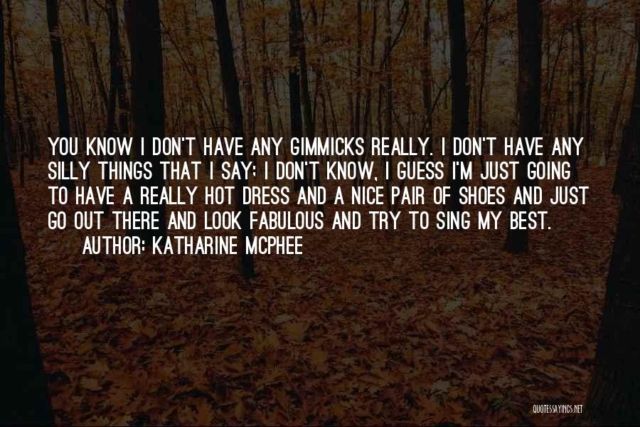 No Gimmicks Quotes By Katharine McPhee