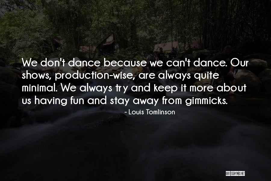 No Gimmicks Quotes By Louis Tomlinson No Gimmicks Quotes By Louis Tomlinson