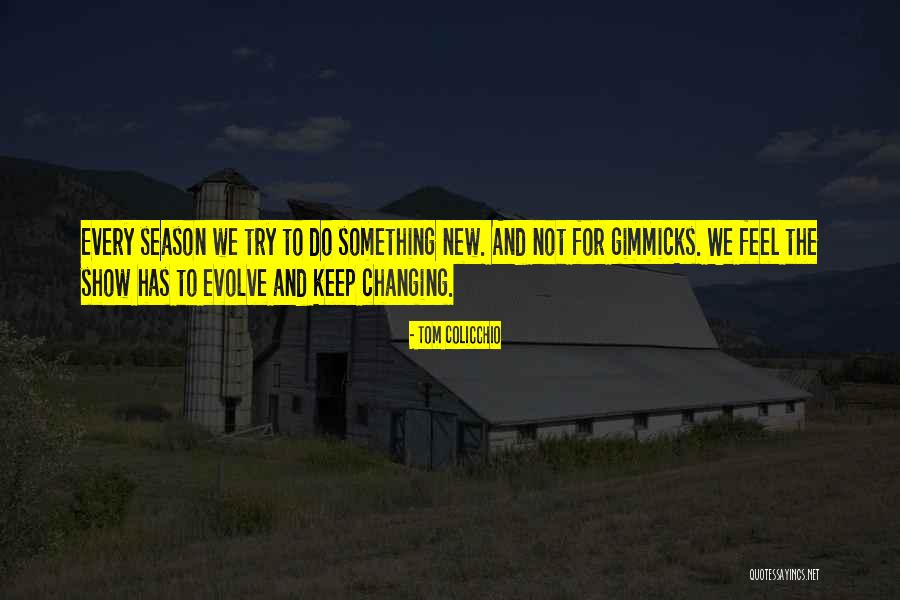 No Gimmicks Quotes By Tom Colicchio No Gimmicks Quotes By Tom Colicchio