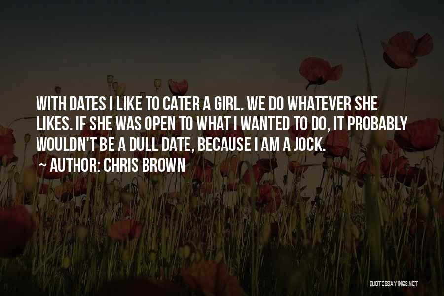 No Girl Likes Me Quotes By Chris Brown