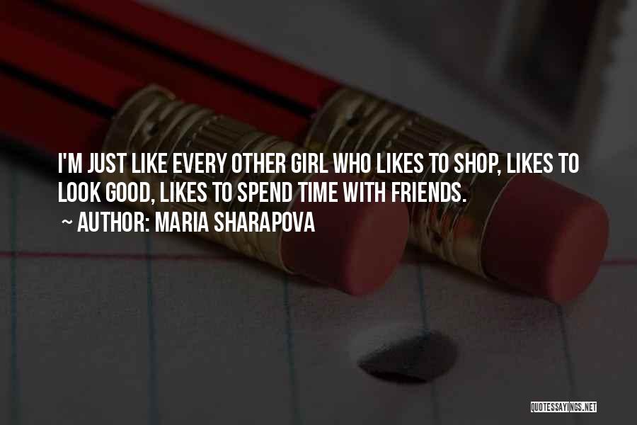 No Girl Likes Me Quotes By Maria Sharapova