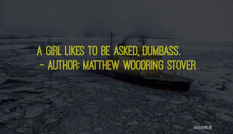 No Girl Likes Me Quotes By Matthew Woodring Stover