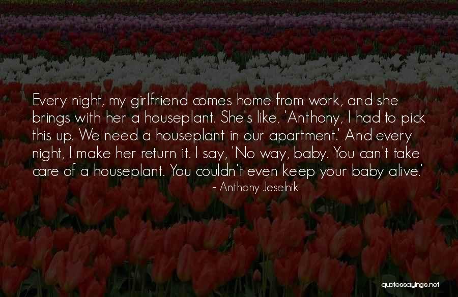 No Girlfriend Quotes By Anthony Jeselnik No Girlfriend Quotes By Anthony Jeselnik