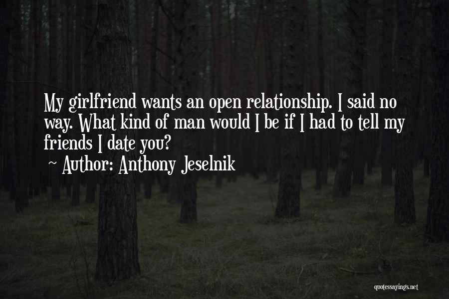 No Girlfriend Quotes By Anthony Jeselnik