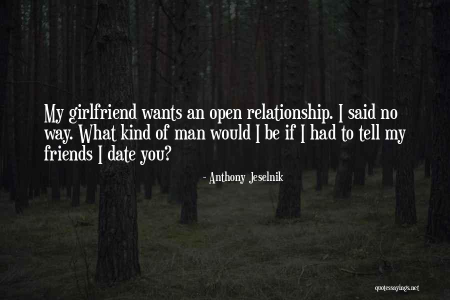 No Girlfriend Quotes By Anthony Jeselnik No Girlfriend Quotes By Anthony Jeselnik