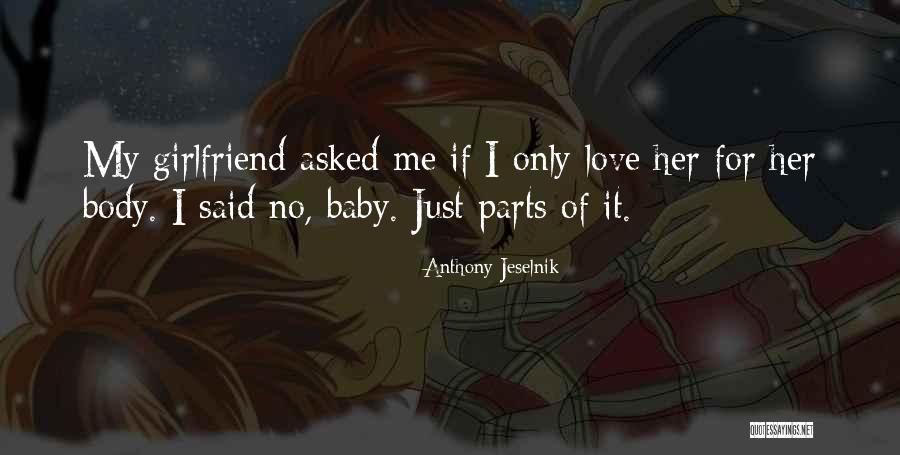 No Girlfriend Quotes By Anthony Jeselnik No Girlfriend Quotes By Anthony Jeselnik